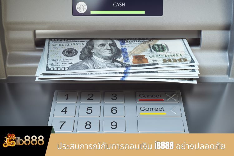 ประสบการณ์กับการถอนเงิน iB888 อย่างปลอดภัย